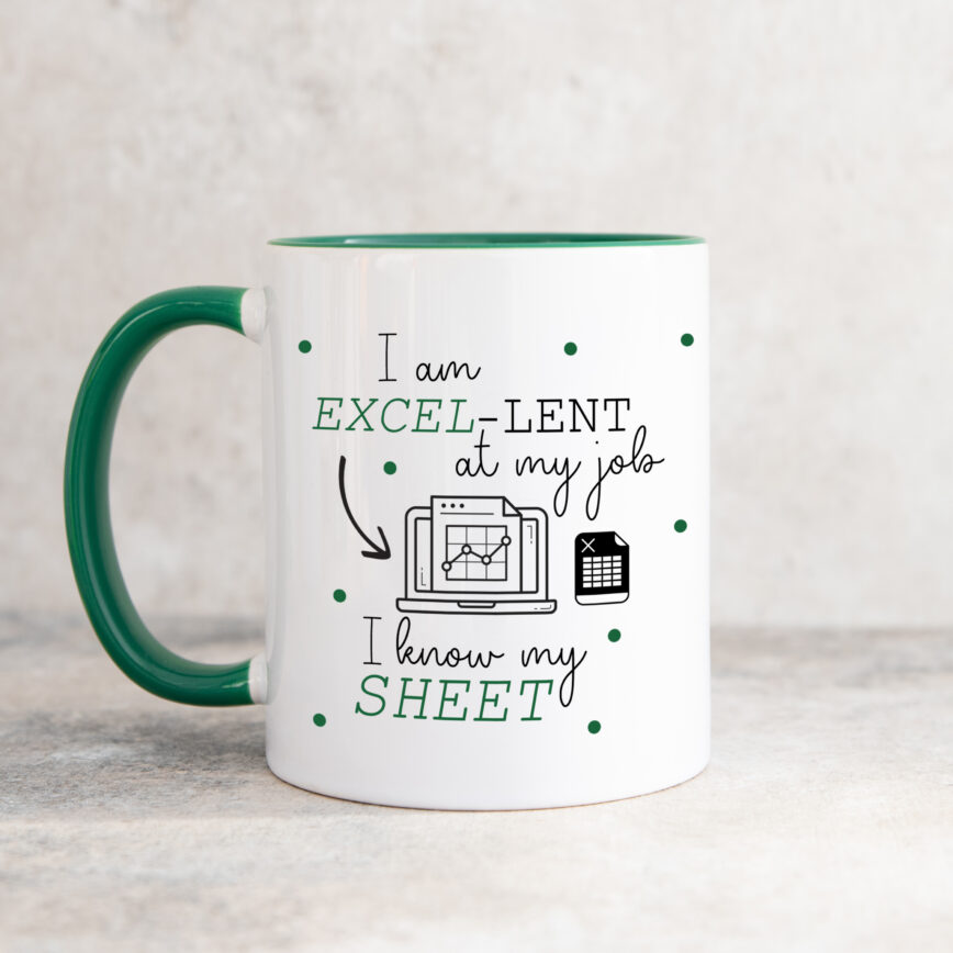 a white ceramic mug showing the text 'I am Excellent at my job... I know my sheet' surrounding an illustration a spreadsheet graph.